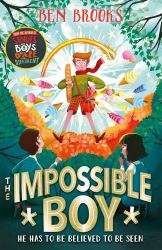 The Impossible Boy : From the Bestselling Author of Stories for Boys Who Dare to Be Different