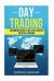 Day Trading : Beginners Guide to Get You Started with Day Trading