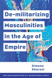 Demilitarizing Masculinities Amidst Backlash : Transnational Perspectives