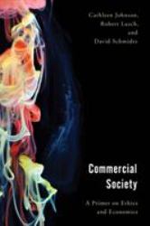 Commercial Society : A Primer on Ethics and Economics