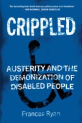 Crippled : Austerity and the Demonization of Disabled People