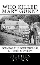 Who Killed Mary Gunn? : Solving the Portencross Murder Mystery