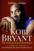 Kobe Bryant : The Amazing Story of Kobe Bryant - One of Basketball's Most Incredible Players!