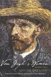 Van Gogh's Women : Vincent's Love Affairs and Journey into Madness