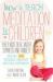 How to Teach Meditation to Children : Help Kids Deal with Shyness and Anxiety and Be More Focused, Creative and Self-Confident