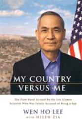 My Country Versus Me : The First-Hand Account by the Los Alamos Scientist Who Was Falsely Accused of Being a Spy