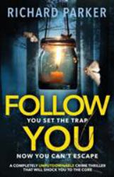 Follow You : A Completely Unputdownable Crime Thriller with Nail-Biting Mystery and Suspense