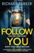 Follow You : A Completely Unputdownable Crime Thriller with Nail-Biting Mystery and Suspense