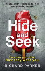 Hide and Seek : An Absolutely Gripping Thriller with Heart-Pounding Suspense