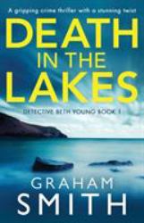 Death in the Lakes : A Gripping Crime Thriller with a Stunning Twist