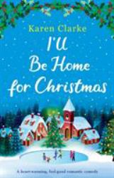 I'll Be Home for Christmas : A Heartwarming Feel Good Romantic Comedy