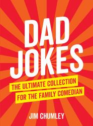 Dad Jokes : The Ultimate Collection for the Family Comedian