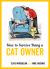 How to Survive Being a Cat Owner : Tongue-In-Cheek Advice and Cheeky Illustrations about Being a Cat Owner