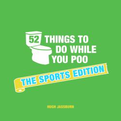 52 Things to Do While You Poo : The Sports Edition