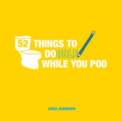 52 Things to Doodle While You Poo : Fun Ideas for Sketching and Drawing While You Dump