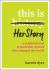 This Is HerStory : A Celebration of Remarkable Women Who Changed the World