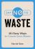 Say No to Waste : 101 Easy Ways to Create Less Waste