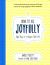 How to Age Joyfully : Eight Steps to a Happier, Fuller Life