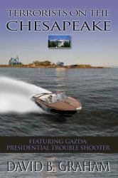 Terrorists on the Chesapeake : Featuring Gazda, Presidential Troubleshooter