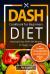 DASH Diet Cookbook for Beginners : Amazing and Easy DASH Diet Recipes for Weight Loss