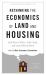 Rethinking the Economics of Land and Housing