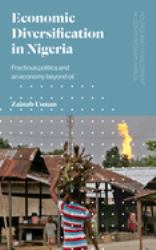 Economic Diversification in Nigeria : The Politics of Building a Post-Oil Economy