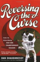 Reversing the Curse : Inside the 2004 Boston Red Sox