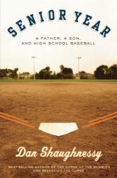 Senior Year : A Father, a Son, and High School Baseball