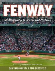 Fenway, Expanded and Updated : A Biography in Words and Pictures