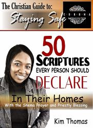 The Christian Guide to Staying Safe: 50 Scriptures Every Person Should Declare in Their Homes