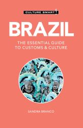 Brazil - Culture Smart! : The Essential Guide to Customs and Culture