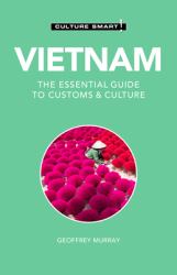 Vietnam - Culture Smart! : The Essential Guide to Customs and Culture