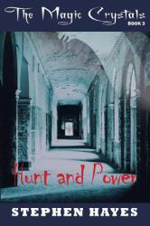 Hunt and Power : The Magic Crystals: Book 3