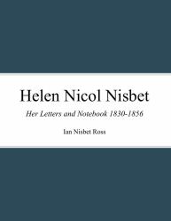 Helen Nicol Nisbet : Her Letters and Notebook 1830-1856