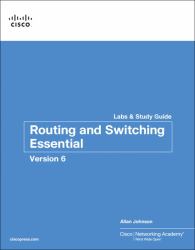 Routing and Switching Essentials V6 Labs and Study Guide