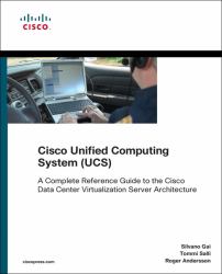 Cisco Unified Computing System (UCS) (Data Center) : A Complete Reference Guide to the Cisco Data Center Virtualization Server Architecture