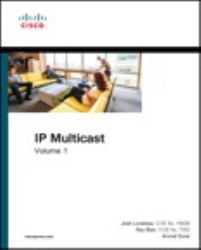 IP Multicast : Cisco IP Multicast Networking, Volume 1