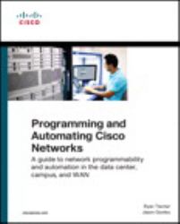 Programming and Automating Cisco Networks : A Guide to Network Programmability and Automation in the Data Center, Campus, and WAN