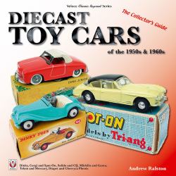 Diecast Toy Cars of the 1950s And 1960s : The Collector's Guide