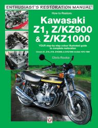 Kawasaki Z1, Z/KZ900 and Z/KZ1000 : YOUR Step-By-step Colour Illustrated Guide to Compete Restoration. Covers Z1, Z1A, Z1B, Z/KZ900 and Z/KZ1000 Models 1972-1980