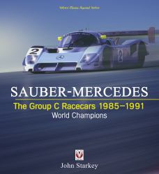 Sauber-Mercedes - the Group C Racecars 1985-1991 : World Champions