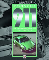 Porsche 911 : The Definitive History 1971 To 1977