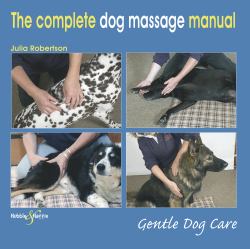 The Complete Dog Massage Manual : Gentle Dog Care