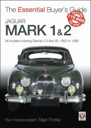 Jaguar Mark 1 And 2 : All Models Including Daimler 2. 5-Litre V8, 1955 To 1969