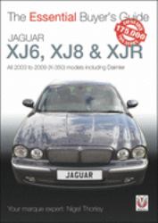 Jaguar XJ6, XJ8 and XJR : All 2003 to 2009 (X-350) Models Including Daimler