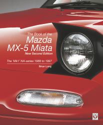 The Book of the Mazda MX-5 Miata - New Second Edition : The 'Mk1' NA-Series 1988 To 1997