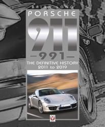 Porsche 911 (991) : The Definitive History 2011 To 2019