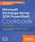 Microsoft Exchange Server 2016 PowerShell Cookbook - Fourth Edition