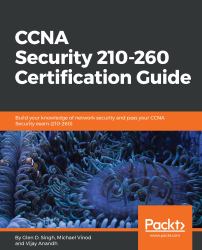 CCNA Security 210-260 Certification Guide : Build Your Knowledge of Network Security and Pass Your CCNA Security Exam (210-260)