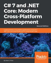 C# 7 and . NET Core: Modern Cross-Platform Development - Second Edition